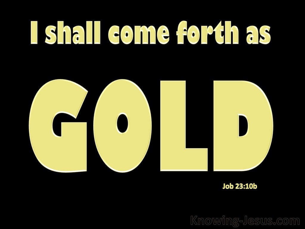 Job 23:10 Come Forth As Gold (yellow)